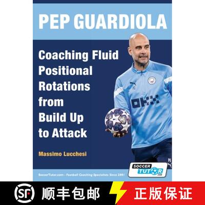 【3-4周达】Pep Guardiola - Coaching Fluid Positional Rotations from Build Up to Attack [9781910491775]
