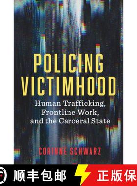 【3-4周达】Policing Victimhood: Human Trafficking, Frontline Work, and the Carceral State [9781978833319]