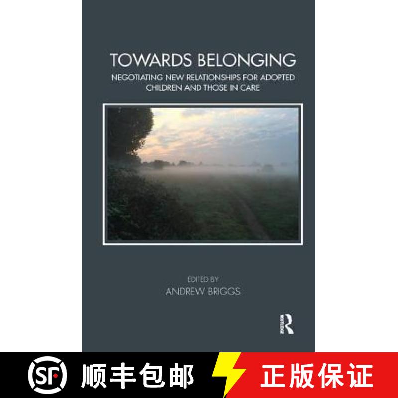 【3-4周达】Towards Belonging: Negotiating New Relationships for Adopted Children and Those in Care [9781782203247]