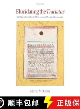 【3-4周达】Elucidating the Tractatus: Wittgenstein's Early Philosophy of Language and Logic [9780199244447]