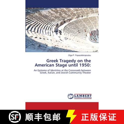 【3-4周达】Greek Tragedy on the American Stage until 1950:: An Epitome of Identities at the Crossroad... [9786208428174]