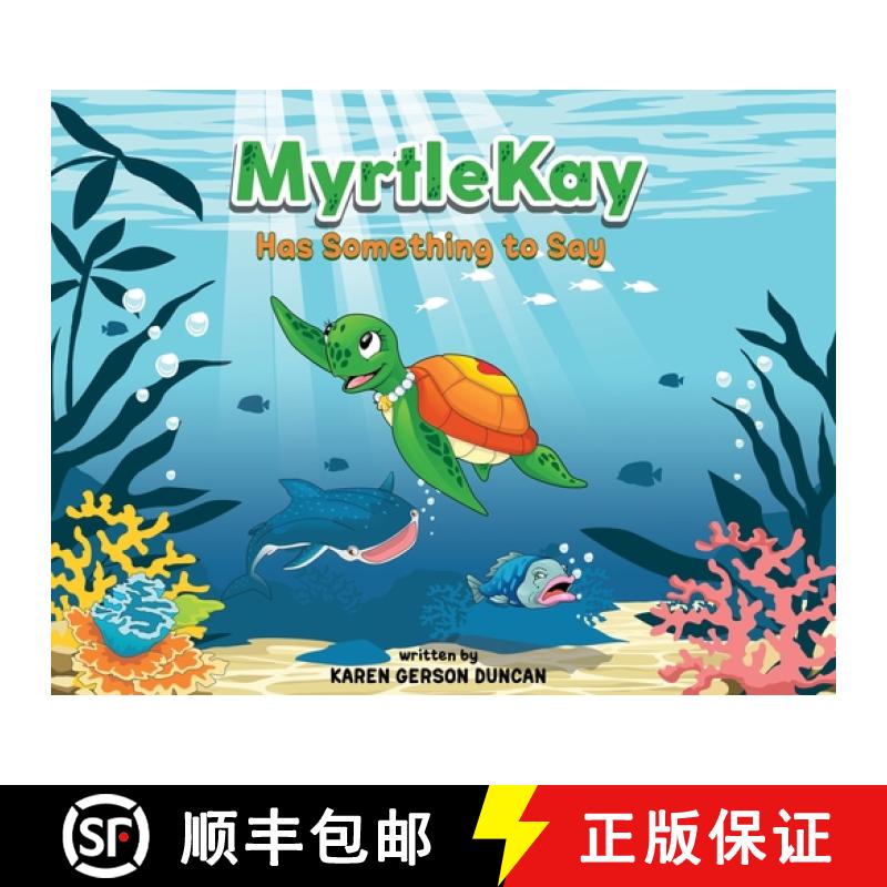 【3-4周达】MyrtleKay Has Something to Say: A little sea turtle stands up for her best friend, a whale... [9780578584027]