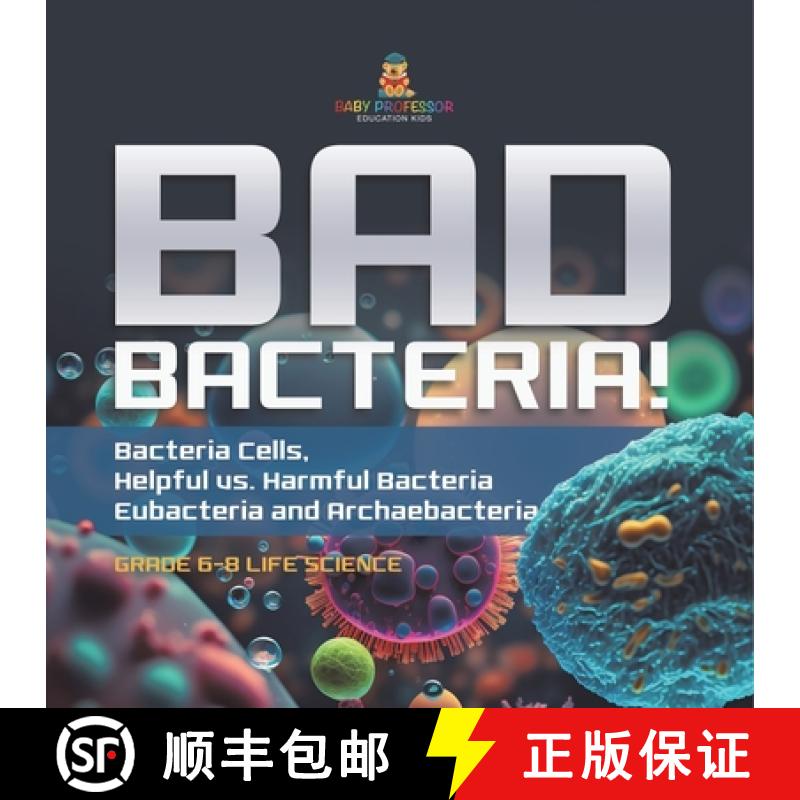 【3-4周达】Bad Bacteria! Bacteria Cells, Helpful vs. Harmful Bacteria | Eubacteria and Archaebacteria... [9781541991132]