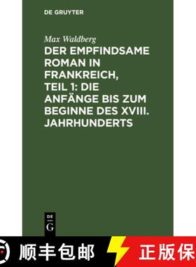 【3-4周达】Empfindsame Roman in Frankreich, Teil 1: Die Anfange Bis Zum Beginne Des XVIII. Jahrhunder... [9783111067872]