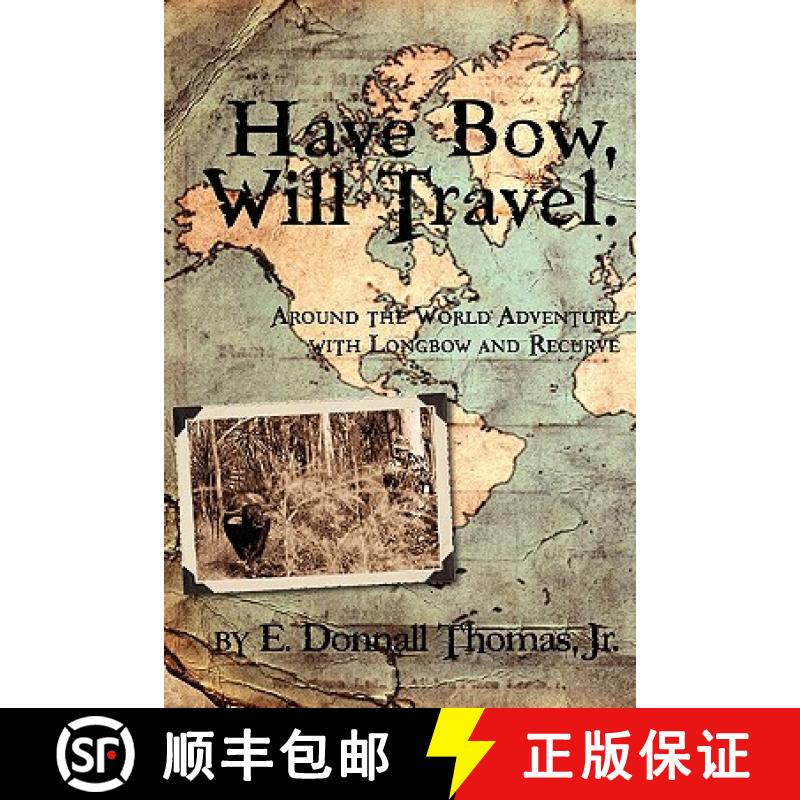 【3-4周达】Have Bow, Will Travel: Around the World Adventure with Longbow and Recurve [9780981658469]