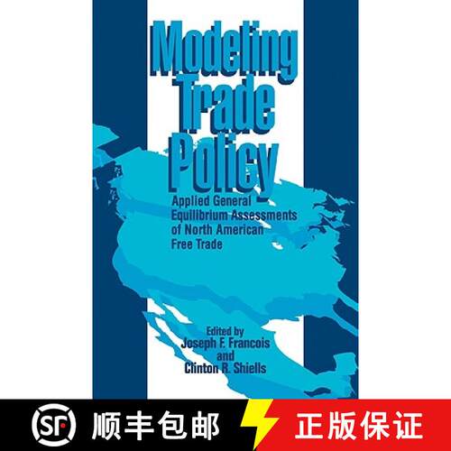 预订 Modeling Trade Policy: Applied General Equilibrium Assessments of North American Free Trade [9780521087568]