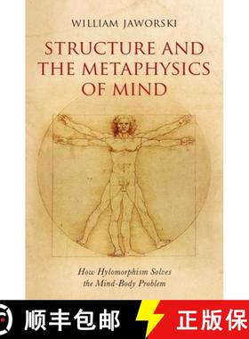 【3-4周达】Structure and the Metaphysics of Mind: How Hylomorphism Solves the Mind-Body Problem [9780198749561]