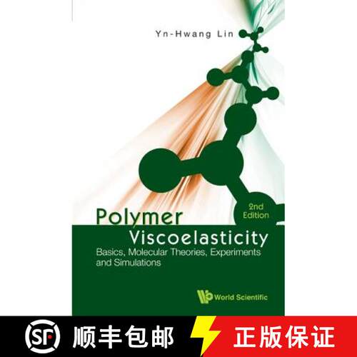 【3-4周达】精装 POLYMER VISCOELASTICITY: BASICS, MOLECULAR THEORIES, EXPERIMENTS AND SIMULATIONS (2ND... [9789814313032]