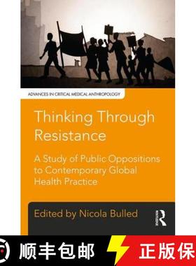 【3-4周达】Thinking Through Resistance: A Study of Public Oppositions to Contemporary Global Health P... [9781629583341]