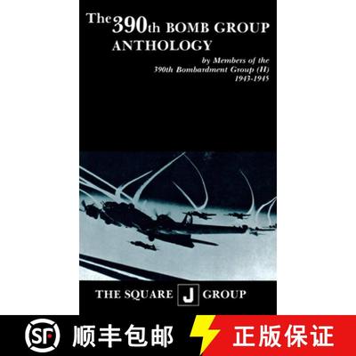 【3-4周达】The 390th Bomb Group Anthology : by Members of the 390th Bombardment Group (H) 1943-1945 [9781681623726]