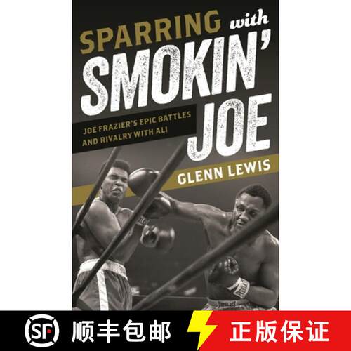 【3-4周达】精装 Sparring with Smokin' Joe : Joe Frazier's Epic Battles and Rivalry with Ali [9781538136799]