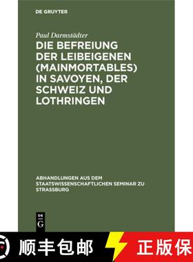【3-4周达】Die Befreiung Der Leibeigenen (Mainmortables) in Savoyen, Der Schweiz Und Lothringen [9783111050829]