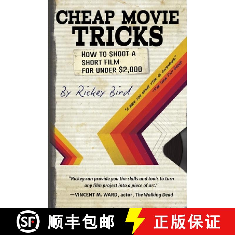 【3-4周达】Cheap Movie Tricks: How To Shoot A Short Film For Under $2,000 (Amateur Movie & Video Prod... [9781633535435]