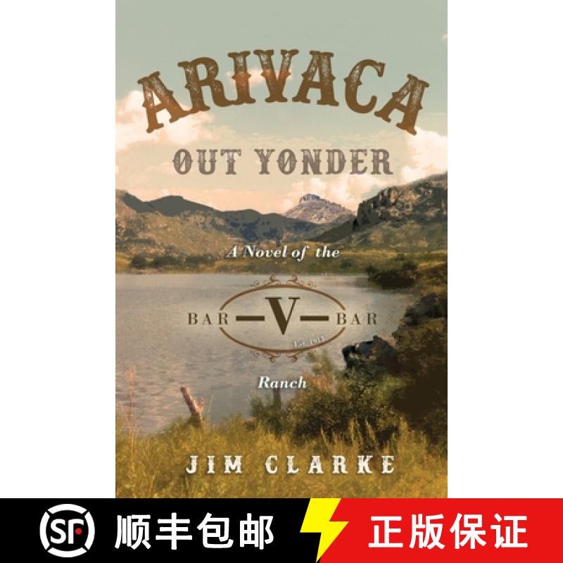 【3-4周达】Arivaca Out Yonder: A Novel of the Bar-V-Bar Ranch [9781641848633]