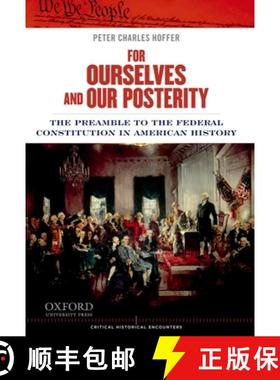 预订 For Ourselves and Our Posterity: The Preamble to the Federal Constitution in American History [9780199899531]