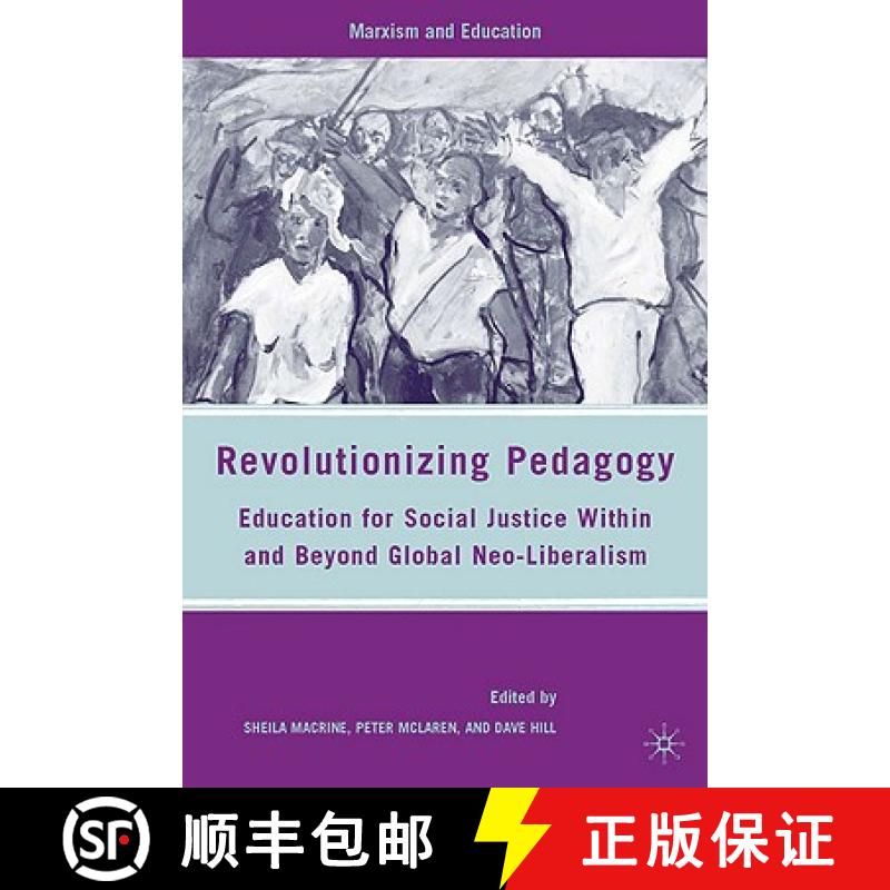 【3-4周达】Revolutionizing Pedagogy: Education for Social Justice Within and Beyond Global Neo-Libera... [9780230607996]