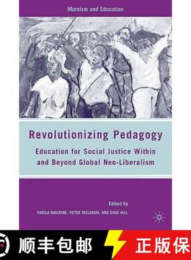 【3-4周达】Revolutionizing Pedagogy: Education for Social Justice Within and Beyond Global Neo-Libera... [9780230607996]