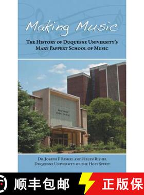 预订 Making Music: The History of Duquesne University's Mary Pappert School of Music [9781480905641]
