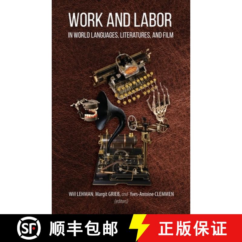 【2-3周达】Work and Labor in World Languages, Literatures, and Film: Selected Proceedings of the 24th... [9781599426211]