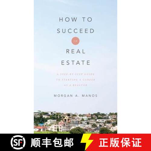 【3-4周达】How to Succeed in Real Estate: A Step-By-Step Guide to Starting a Career as a Realtor [9780692379332]