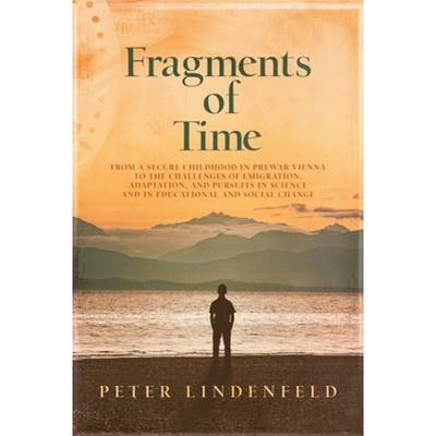 【4周达】Fragments of Time: From a Secure Childhood in Prewar Vienna to the Challenges of Emigration,... [9781737156802]