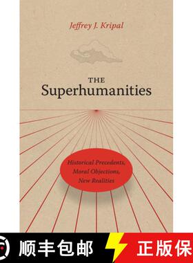 【3-4周达】The Superhumanities: Historical Precedents, Moral Objections, New Realities [9780226845586]