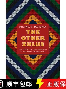 【3-4周达】The Other Zulus: The Spread of Zulu Ethnicity in Colonial South Africa [9780822353096]