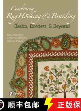 【3-4周达】Combining Rug Hooking and Braiding: Basics, Borders, and Beyond: Basics, Borders, & Beyond [9780764337895]