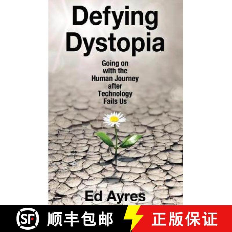 【3-4周达】Defying Dystopia : Going on with the Human Journey After Technology Fails Us [9781412863230]