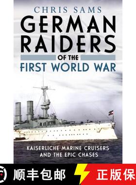 【3-4周达】German Raiders of the First World War: Kaiserliche Marine Cruisers and the Epic Chases [9781804200599]