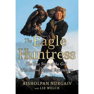 【4周达】The Eagle Huntress: The True Story of the Girl Who Soared Beyond Expectations [9780316522618]