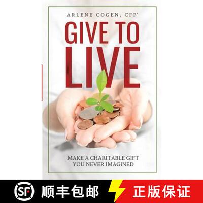 【3-4周达】Give to Live: Make A Charitable Gift You Never Imagined [9781946533302]