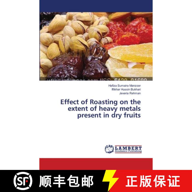 预订 Effect of Roasting on the extent of heavy metals present in dry fruits [9783659531255]