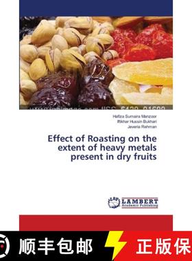 预订 Effect of Roasting on the extent of heavy metals present in dry fruits [9783659531255]