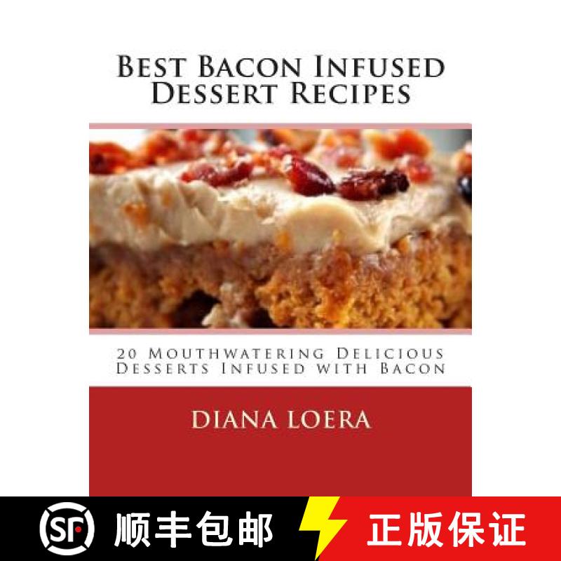 【3-4周达】Best Bacon Infused Dessert Recipes: 20 Mouthwatering Delicious Desserts Infused with Bacon [9780692500507]