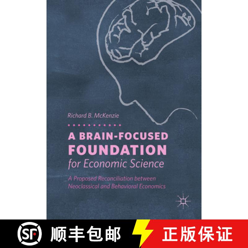 【3-4周达】A Brain-Focused Foundation for Economic Science : A Proposed Reconciliation between Neocla... [9783319768090]