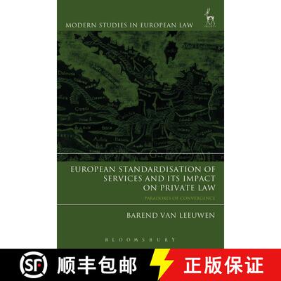 【3-4周达】European Standardisation of Services and its Impact on Private Law: Paradoxes of Convergence [9781509930142]