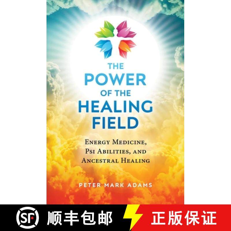 【3-4周达】The Power of the Healing Field: Energy Medicine, Psi Abilities, and Ancestral Healing [9781644113585]
