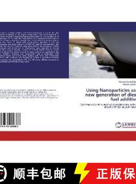 预订 Using Nanoparticles as a new generation of diesel fuel additives [9783330020863]