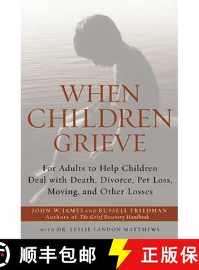 【3-4周达】When Children Grieve: For Adults to Help Children Deal with Death, Divorce, Pet Loss, Movi... [9780060084295]