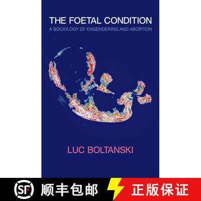 【3-4周达】The Foetal Condition - A Sociology Of Engendering And Abortion [Wiley社会学] [9780745647302]