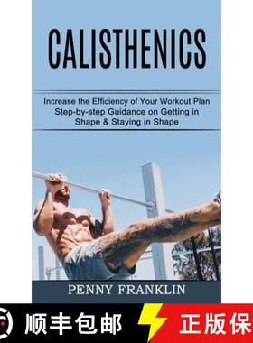 【3-4周达】Calisthenics: Step-by-step Guidance on Getting in Shape & Staying in Shape (Increase t... [9781990268427]