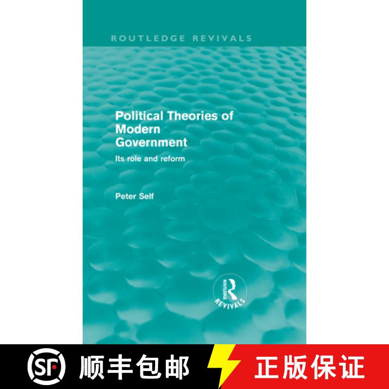 【3-4周达】Political Theories of Modern Government (Routledge Revivals): Its Role and Reform [9780415570794]