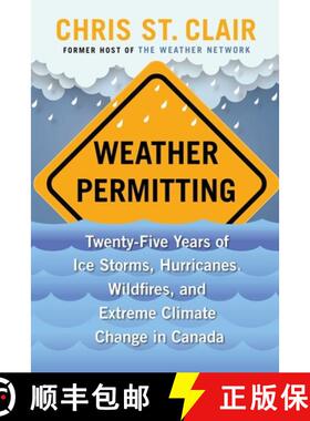 【3-4周达】Weather Permitting: Twenty-Five Years of Ice Storms, Hurricanes, Wildfires, and Extreme Cl... [9781668002889]