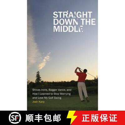 【3-4周达】Straight Down the Middle: Shivas Irons, Bagger Vance, and How I Learned to Stop Worrying a... [9780803240643]