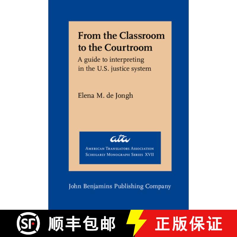 【2-3周达】From the Classroom to the Courtroom: A guide to interpreting in the U.S. justice system [9789027231932]