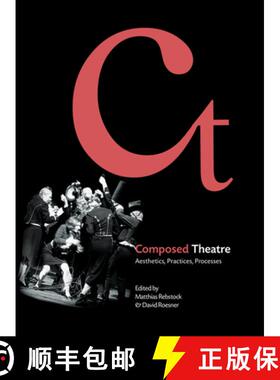 【3-4周达】Composed Theatre : Aesthetics, Practices, Processes [9781841504568]