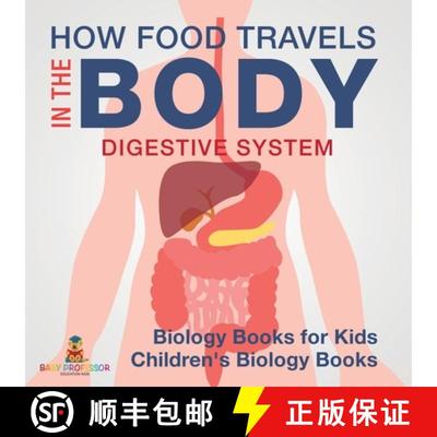 【3-4周达】How Food Travels In The Body - Digestive System - Biology Books for Kids | Children's Biol... [9798869438133]
