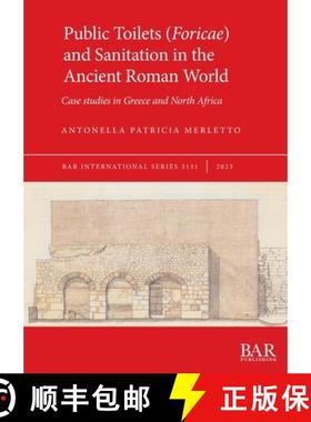 【3-4周达】Public Toilets (Foricae) and Sanitation in the Ancient Roman World: Case studies in Greece... [9781407360454]