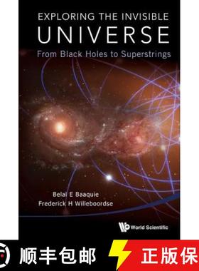 【3-4周达】Exploring the Invisible Universe: From Black Holes to Superstrings [9789813220638]